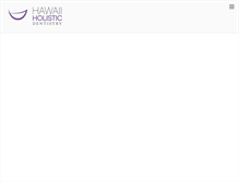 Tablet Screenshot of hawaiiholisticdentistry.com